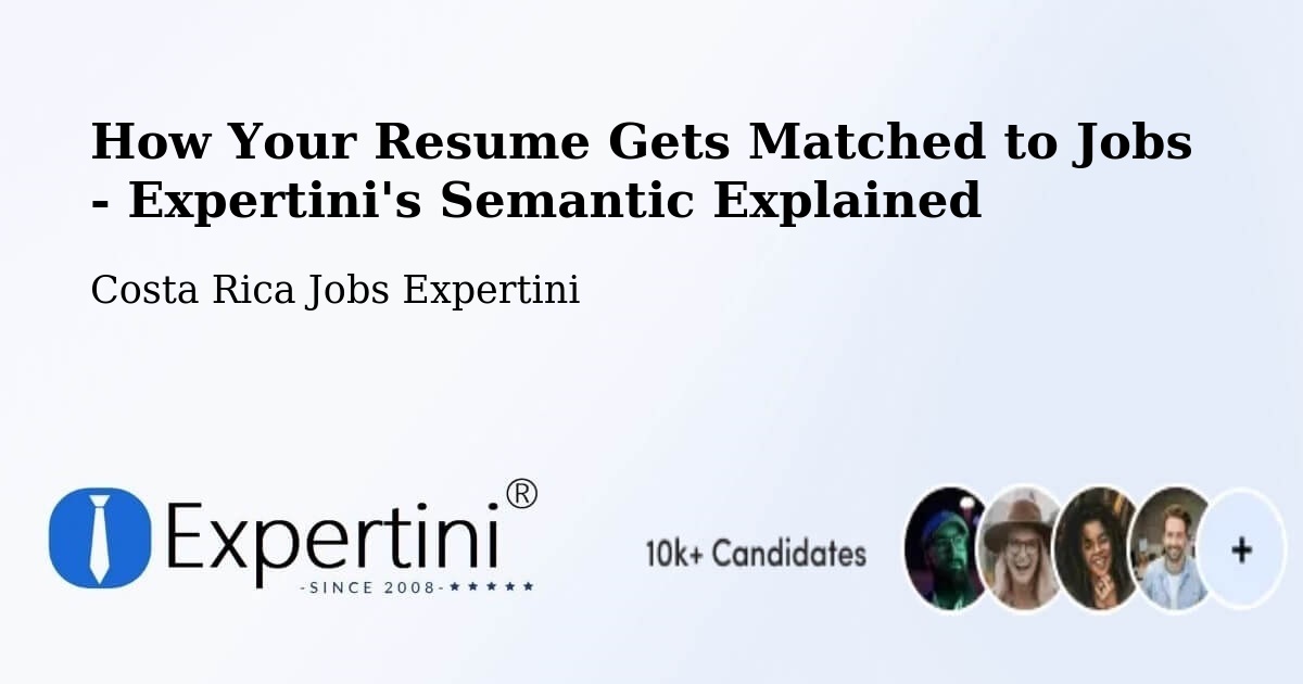 How Your Resume Gets Matched to Jobs - Expertini's Semantic Explained - Costa Rica Jobs Expertini